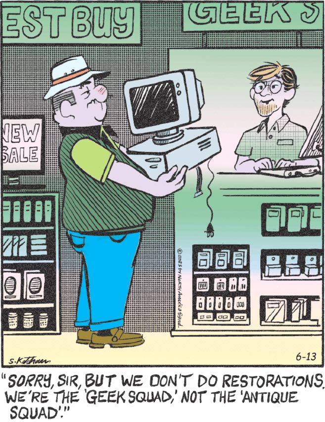 Mr. Wilson handing an old PC with CRT to a Best Buy employee that says 'Sorry sir but we don't do restorations. We're the 'Geek Squad', not the 'Antique Squad'